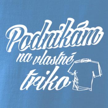 Podnikám na vlastné triko