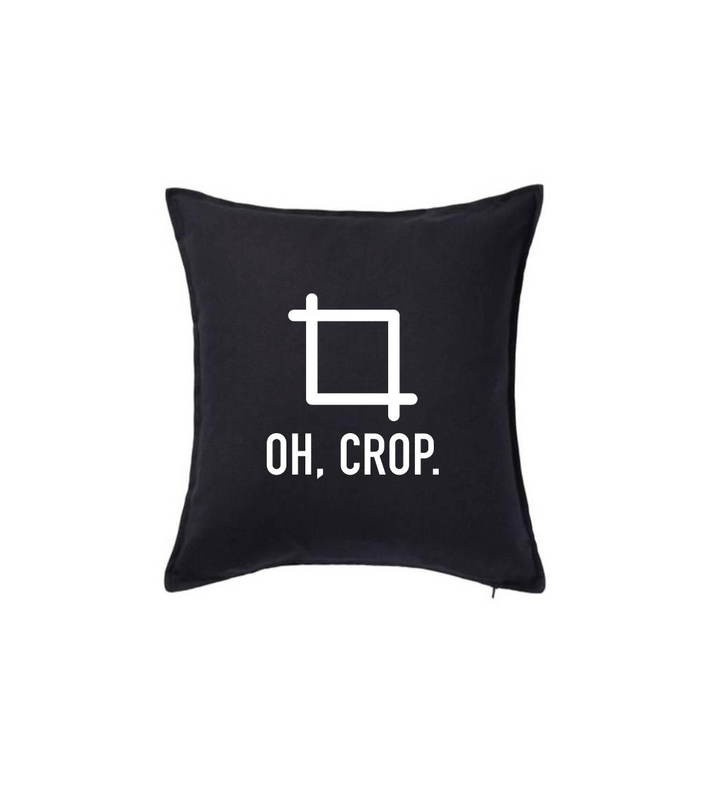 Tričká pre fotografov - Oh, crop - Vankúš 50x50