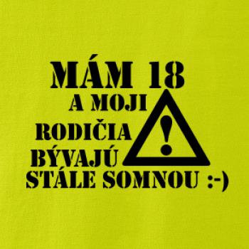 Mám 18 a moji rodičia bývajú stále so mnou