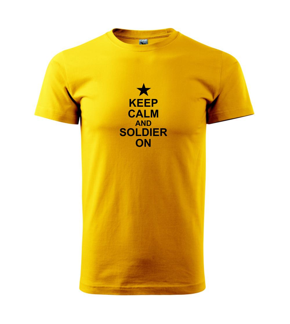 Keep calm and soldier on Keep calm and soldier on