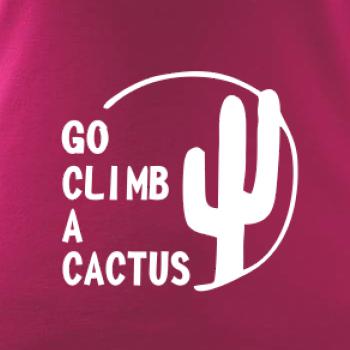 Go climb a cactus