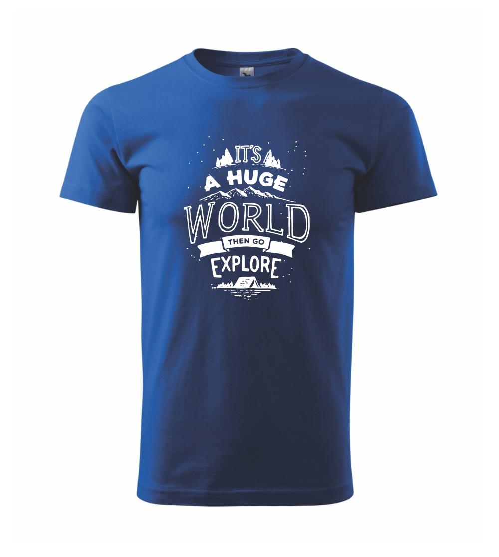 It's a huge world It's a huge world