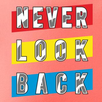 Never look back