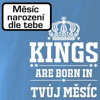 Kings are born in (vlastný nápis mesiac narodenia)