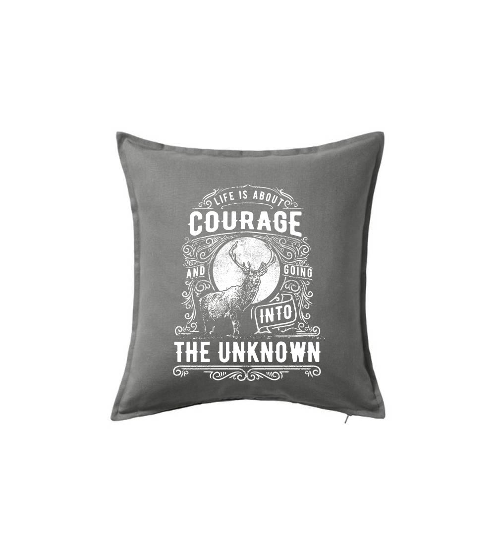 Tričká so zvieratami - Life Is About Courage - Vankúš 50x50