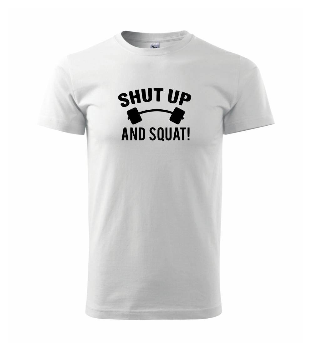 Shut up and squat Shut up and squat