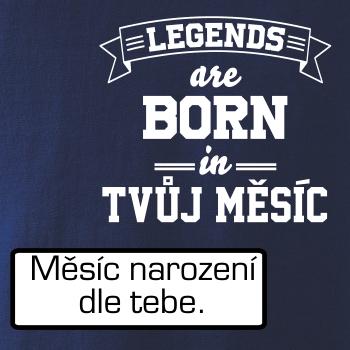 Legends are born in (Tvoj mesiac narodenia)