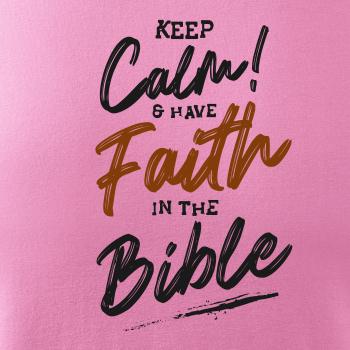 Keep calm and have faith in the Bible