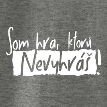 Som hra, ktorú nevyhráš!