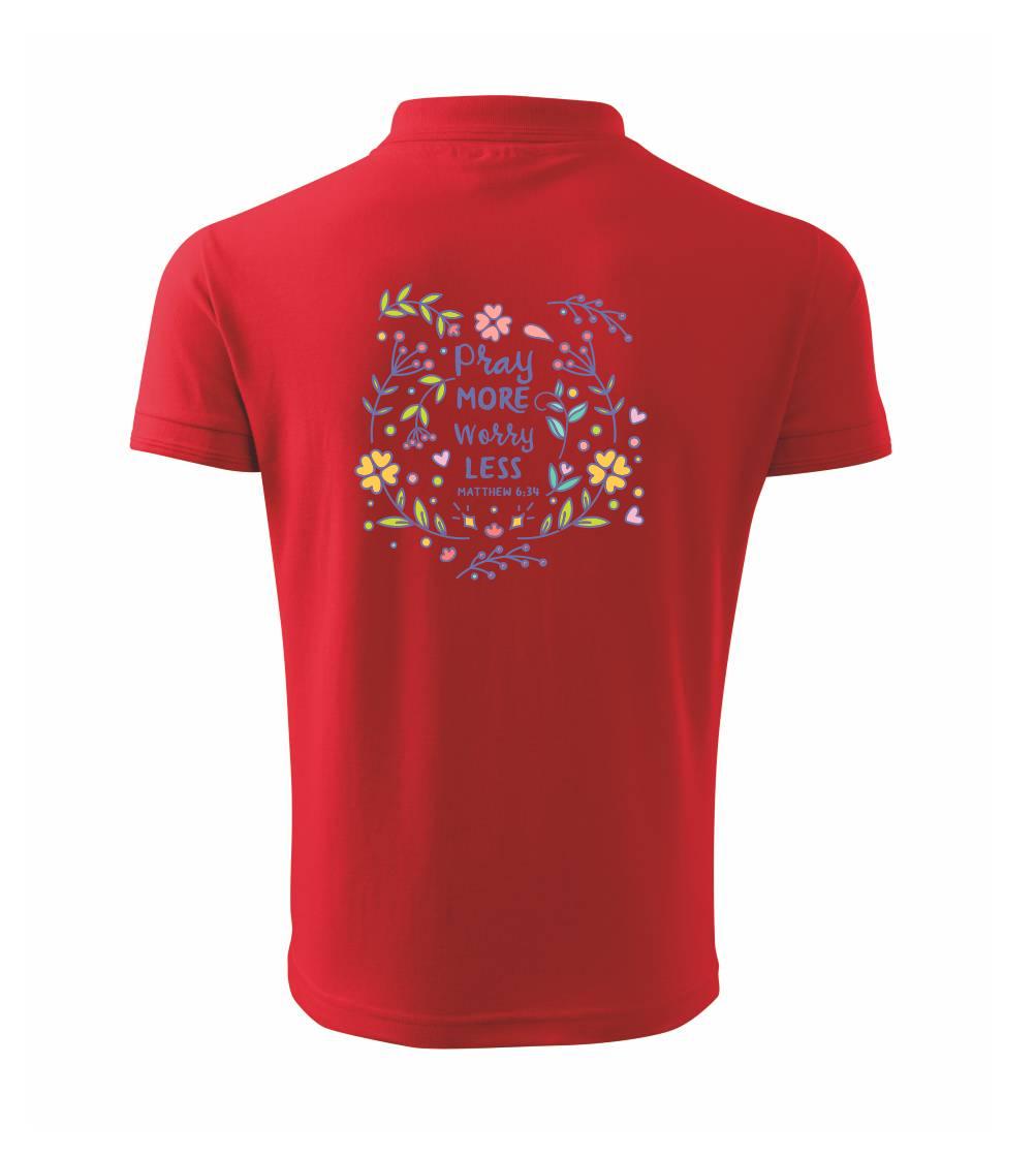 Pray more worry less Pray more worry less