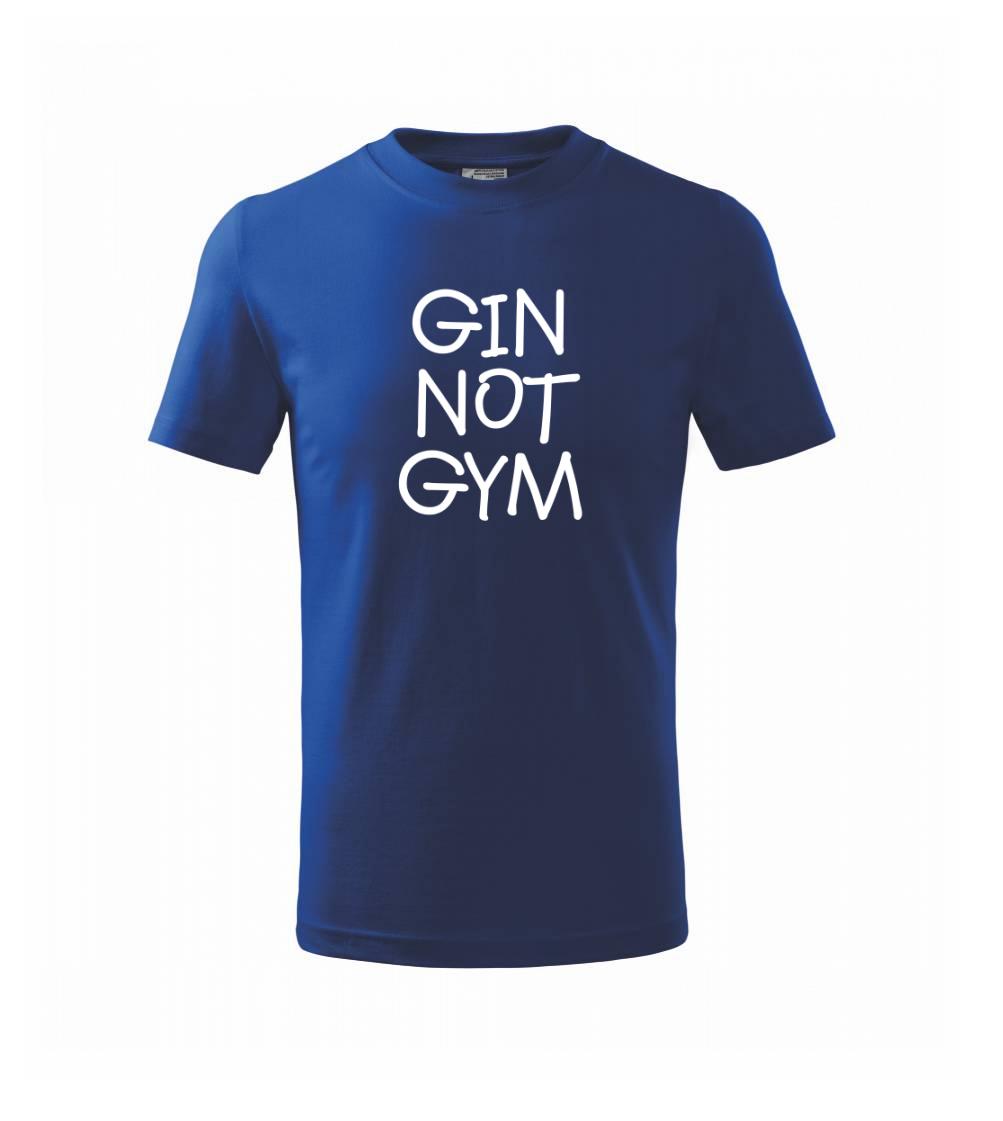 Posilňovani - Gin not Gym - Tričko detské bavlnené