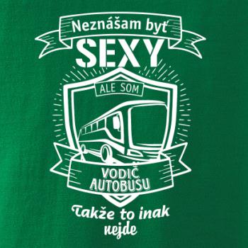 Neznášam byť sexy  - vodič autobusu, vodička autobusu Neznášam byť sexy  - vodič autobusu, vodička autobusu