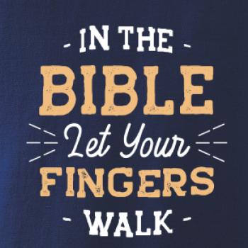 In the Bible let your fingers walk