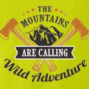 The mountains are calling wild adventure