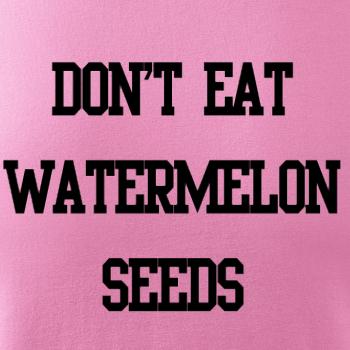Don't eat watermelon seeds