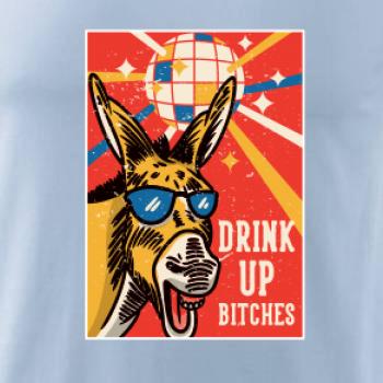 Drink up bitches
