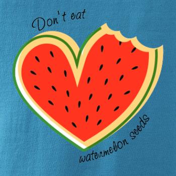 Don't eat watermelon seeds - farebný Don't eat watermelon seeds - farebný