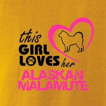 This Girl Loves her Alaskan Malamute This Girl Loves her Alaskan Malamute