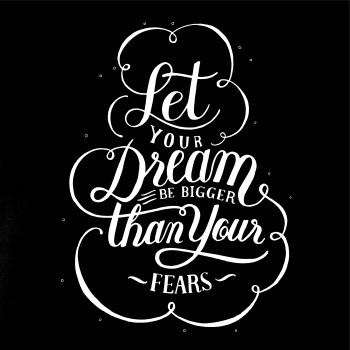 Let your dream bigger