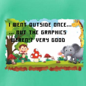 I went outside once...