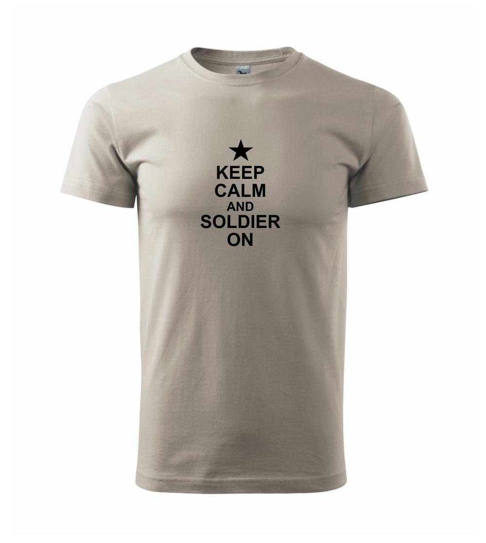 Keep calm and soldier on Keep calm and soldier on