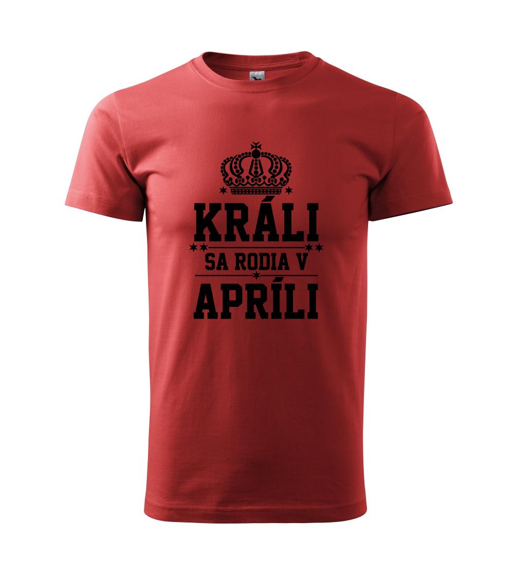 Tričká pre narodených v apríli - Králi sa rodia v apríli - Klasické pánske tričko vyššej gramáže