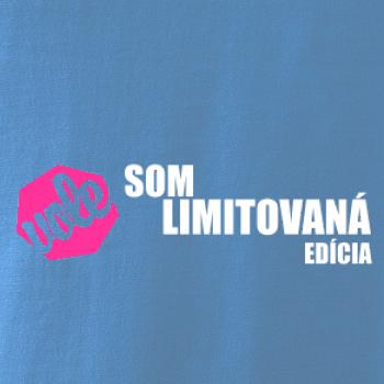 Som limitovaná edícia Som limitovaná edícia