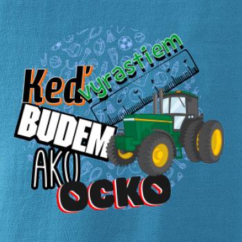 Keď vyrastiem budem ako ocko Traktor Keď vyrastiem budem ako ocko Traktor