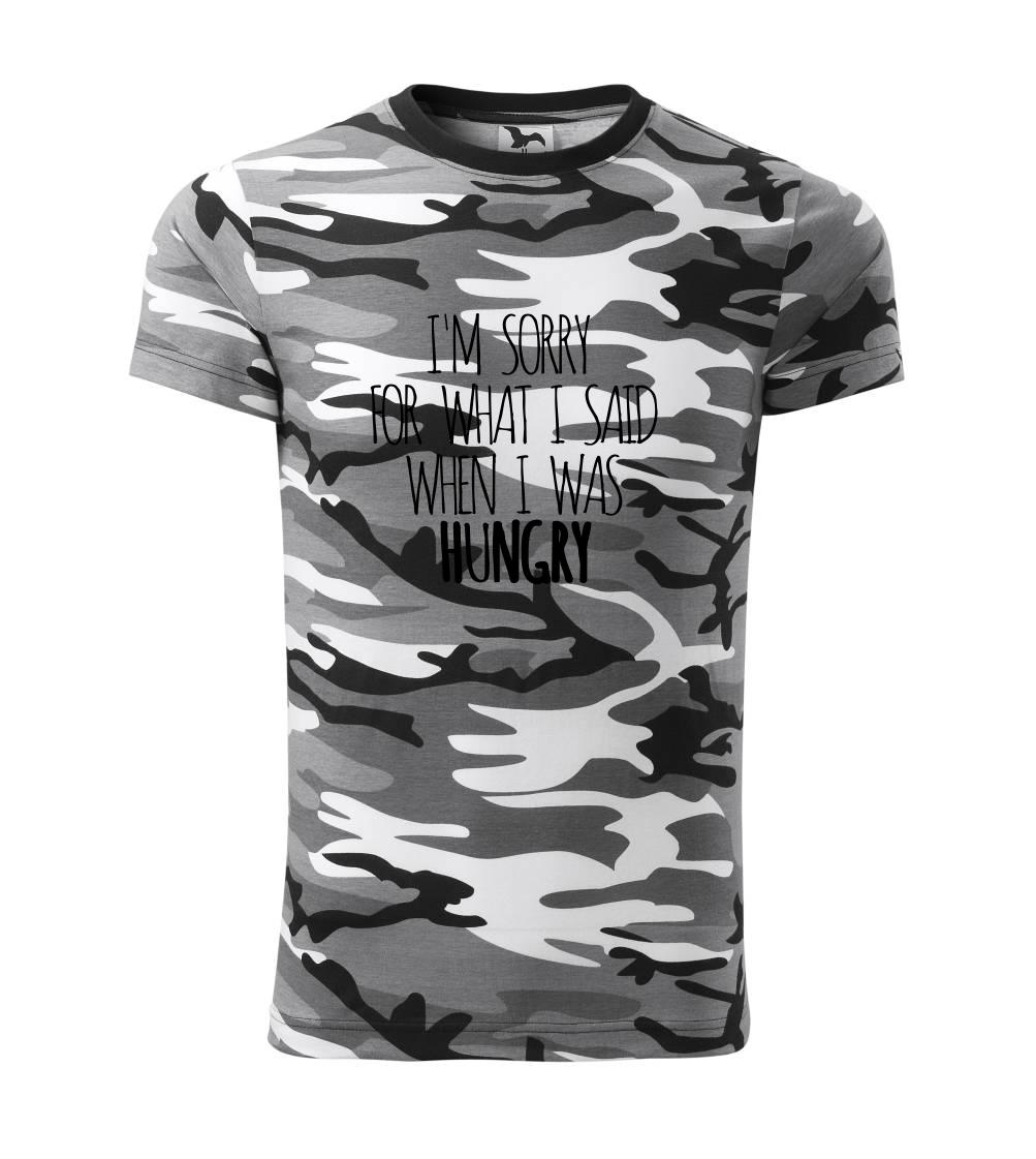 I am sorry for what i said when i was hungry - Army CAMOUFLAGE