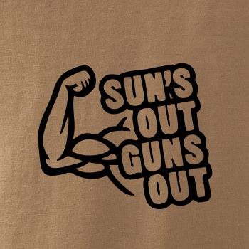 Suns out guns out Suns out guns out