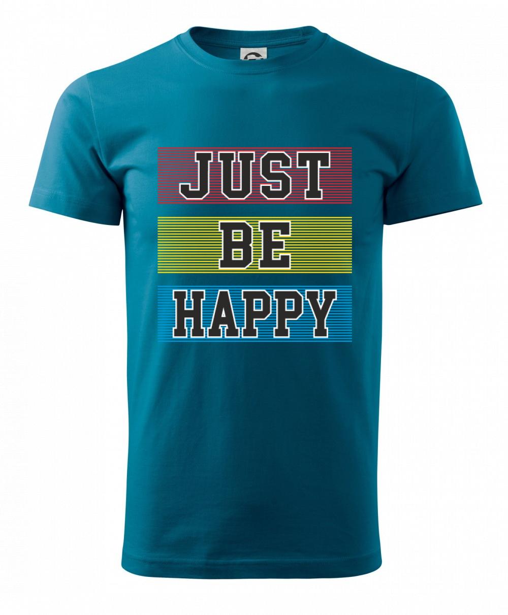 Just be happy Just be happy