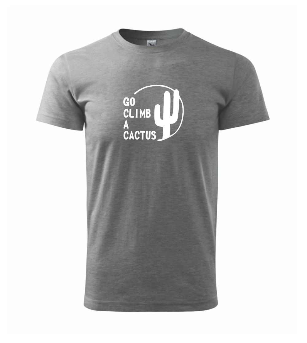 Go climb a cactus Go climb a cactus