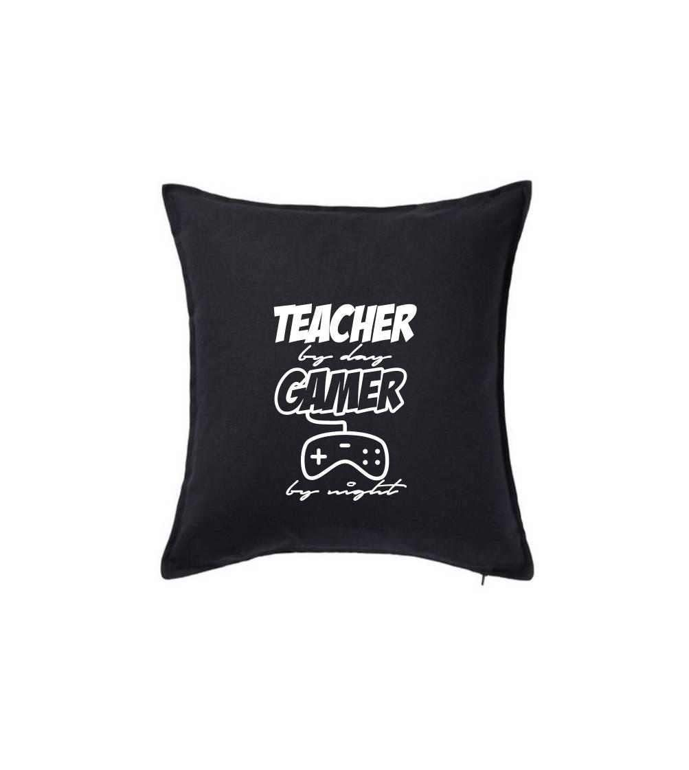 Teacher by Day Gamer by Night