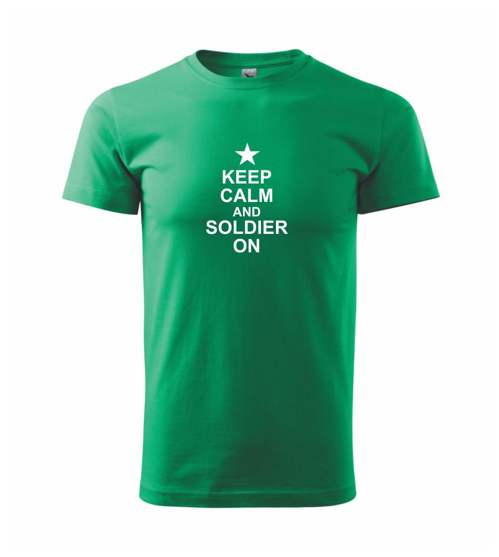 Keep calm and soldier on Keep calm and soldier on