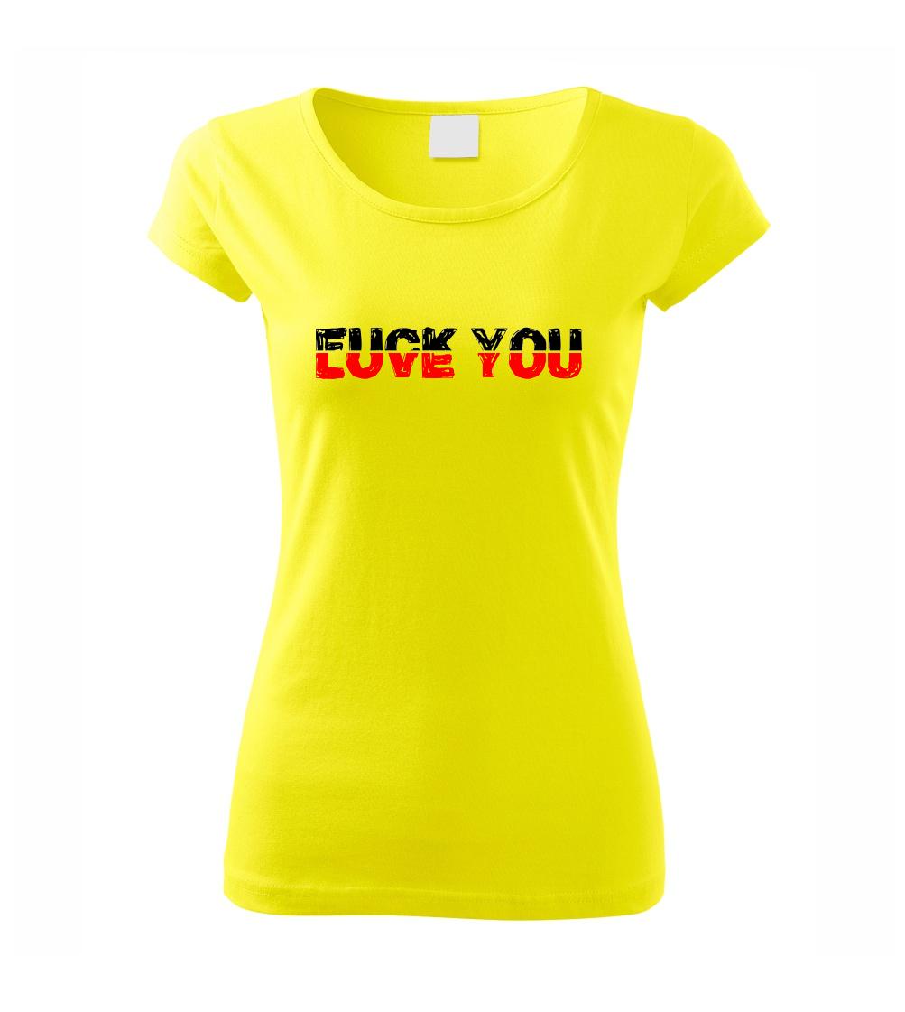 Love you fuck you