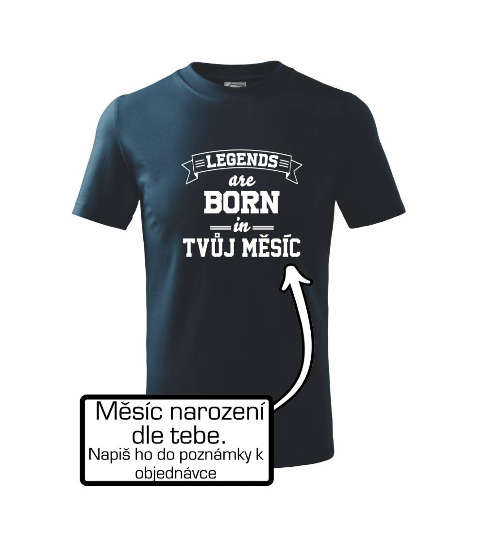 Legends are born in (Tvoj mesiac narodenia)