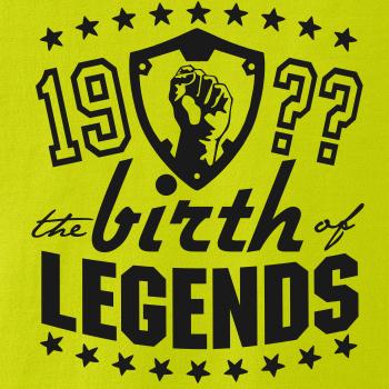 The birth of legends
