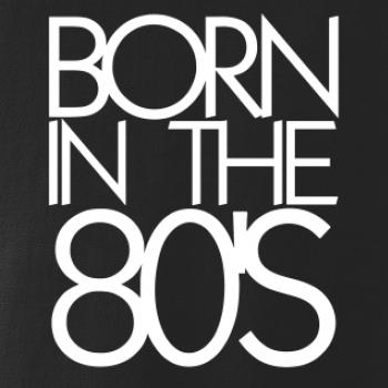 Born In The 80's Born In The 80's