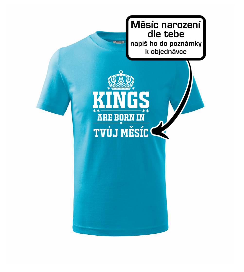 Kings are born in (vlastný nápis mesiac narodenia)