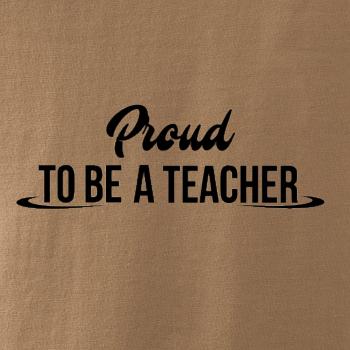 Proud to be a teacher