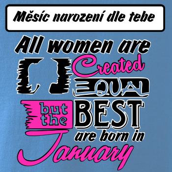 All woman are created - best (Vlastný nápis mesiac narodenia)