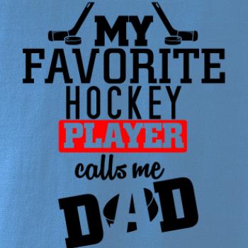 My favorite hockey player calls me DAD / MOM