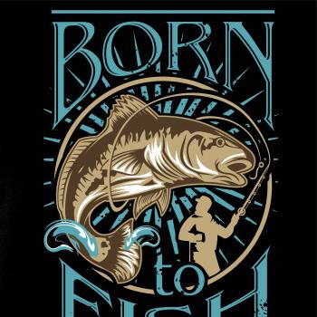 Born to fish Born to fish