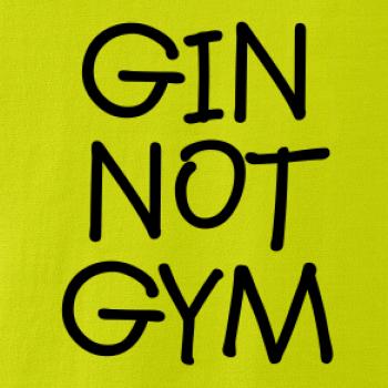 Gin not Gym Gin not Gym