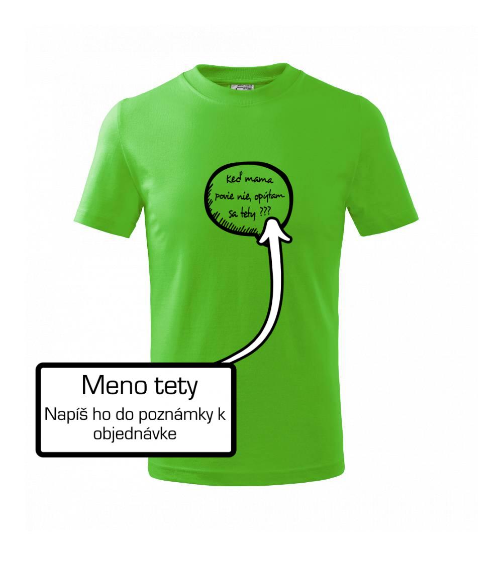 Keď mama povie nie, opýtam sa tety (vlastné meno) Keď mama povie nie, opýtam sa tety (vlastné meno)