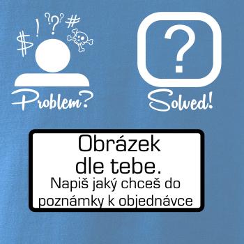 Problem? Solved! - Vlastný obrázok