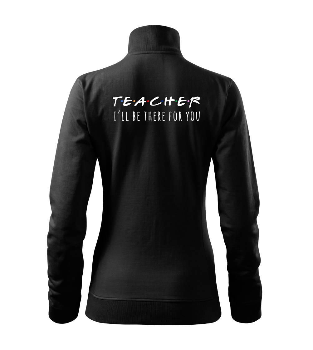 Teacher i'll be there for you Teacher i'll be there for you