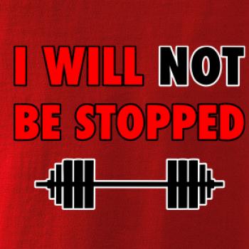 I will not be stopped I will not be stopped