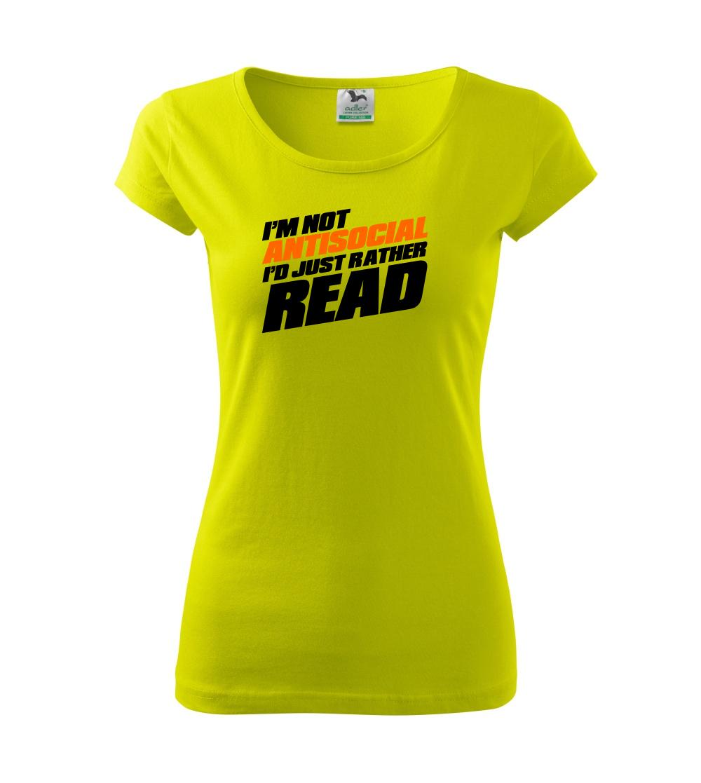 Ostatné nápisy - I'm not antisocial i'd just rather read - Dámske tričko Pure