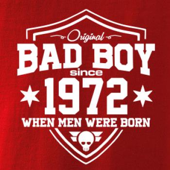 Bad boy since 1972 Bad boy since 1972